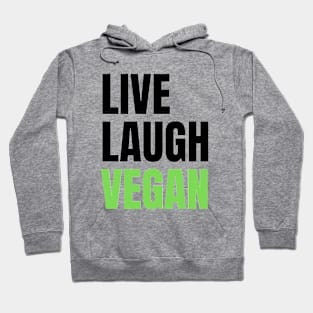 Live Laugh Vegan Hoodie